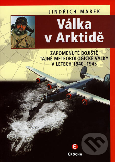 Kniha: Válka v Arktidě (Jindřich Marek). Epocha, 2006 Kniha: Válka v Arktidě (Jindřich Marek). Epocha, 2006