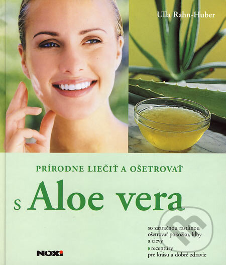 Kniha: Prírodne liečiť a ošetrovať s aloe vera (Ulla Rahn-Huber). NOXI, 2006 Kniha: Prírodne liečiť a ošetrovať s aloe vera (Ulla Rahn-Huber). NOXI, 2006