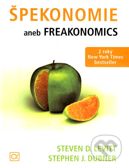 Kniha: Špekonomie (Stephen J. Dubner a Steven D. Levitt). Alfa, 2007 Kniha: Špekonomie (Stephen J. Dubner a Steven D. Levitt). Alfa, 2007