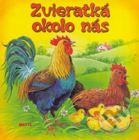 Kniha: Zvieratká okolo nás (Matys). Matys, 2007 Kniha: Zvieratká okolo nás (Matys). Matys, 2007