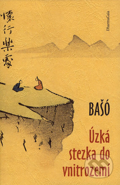 Kniha: Úzká stezka do vnitrozemí (Macuo Bašó). DharmaGaia, 2006 Kniha: Úzká stezka do vnitrozemí (Macuo Bašó). DharmaGaia, 2006