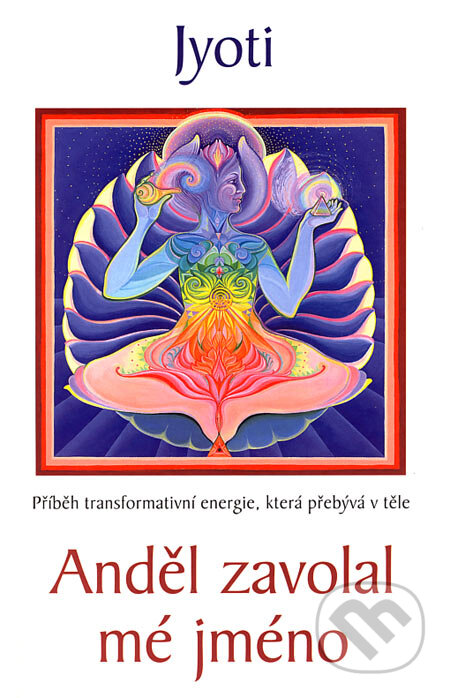 Kniha: Anděl zavolal mé jméno (Jyoti). DharmaGaia, 2006 Kniha: Anděl zavolal mé jméno (Jyoti). DharmaGaia, 2006