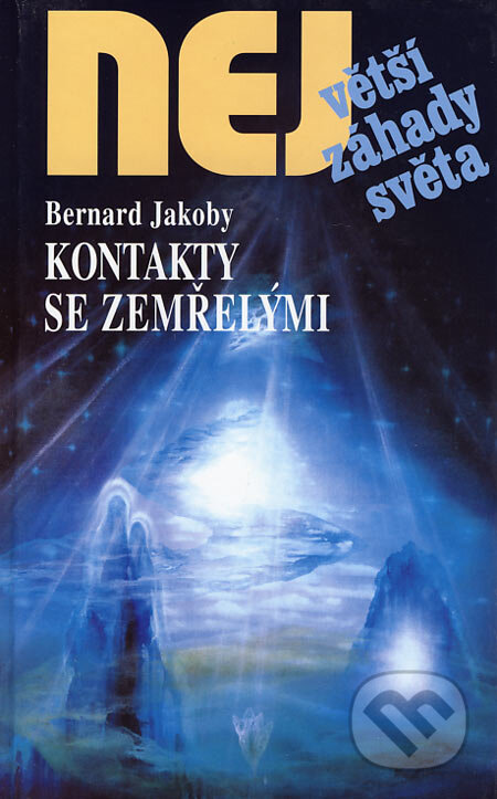 Kniha: Kontakty se zemřelými (Bernard Jakoby). Dialog, 2006 Kniha: Kontakty se zemřelými (Bernard Jakoby). Dialog, 2006
