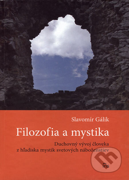 Kniha: Filozofia a mystika (Slavomír Gálik). IRIS, 2006 Kniha: Filozofia a mystika (Slavomír Gálik). IRIS, 2006