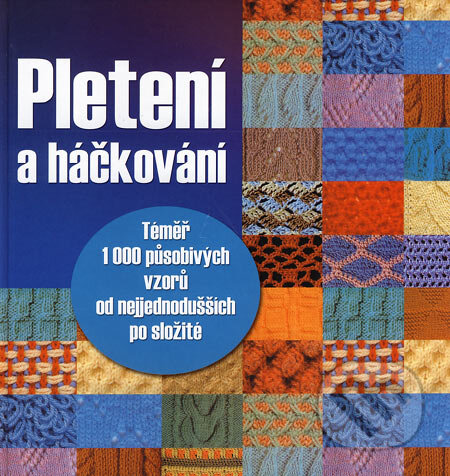 Kniha: Pletení a háčkování (Ottovo nakladatelství). Ottovo nakladatelství, 2007 Kniha: Pletení a háčkování (Ottovo nakladatelství). Ottovo nakladatelství, 2007