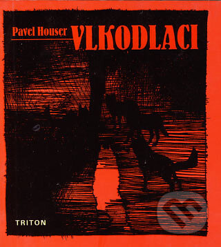 Kniha: Vlkodlaci (Pavel Houser). Triton, 2005 Kniha: Vlkodlaci (Pavel Houser). Triton, 2005