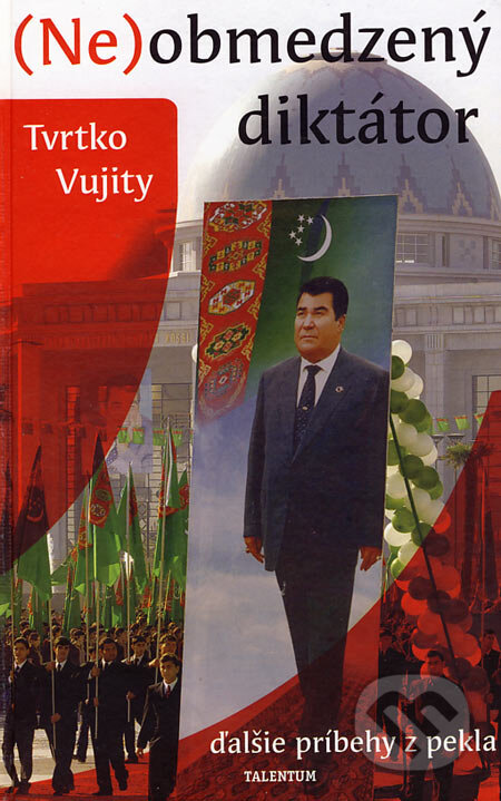 Kniha: (Ne)obmedzený diktátor (Tvrtko Vujity). Talentum, 2006 Kniha: (Ne)obmedzený diktátor (Tvrtko Vujity). Talentum, 2006