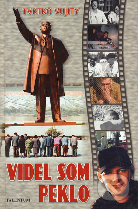 Kniha: Videl som peklo (Tvrtko Vujity). Talentum, 2003 Kniha: Videl som peklo (Tvrtko Vujity). Talentum, 2003