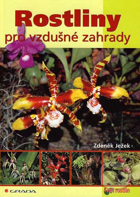 Kniha: Rostliny pro vzdušné zahrady (Zdeněk Ježek). Grada, 2007 Kniha: Rostliny pro vzdušné zahrady (Zdeněk Ježek). Grada, 2007