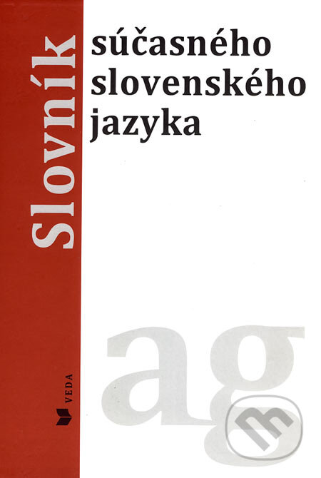 Kniha: Slovník súčasného slovenského jazyka (a - g) (Klára Buzássyová, Ľubica Balážová a kolektív). VEDA, 2006 Kniha: Slovník súčasného slovenského jazyka (a - g) (Klára Buzássyová, Ľubica Balážová a kolektív). VEDA, 2006