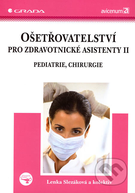 Kniha: Ošetřovatelství pro zdravotnické asistenty II (Lenka Slezáková a kolektiv). Grada, 2007 Kniha: Ošetřovatelství pro zdravotnické asistenty II (Lenka Slezáková a kolektiv). Grada, 2007
