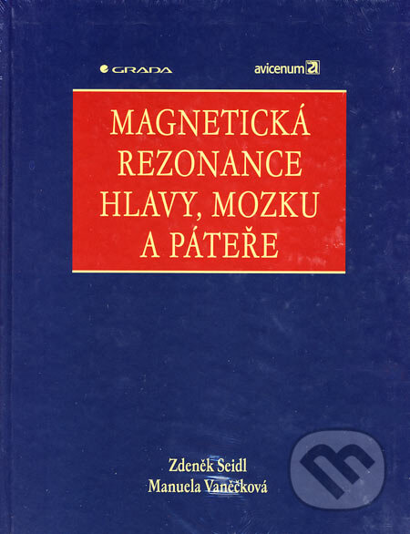 Kniha: Magnetická rezonance hlavy, mozku a páteře (Manuela Vaněčková a Zdeněk Seidl). Grada, 2007 Kniha: Magnetická rezonance hlavy, mozku a páteře (Manuela Vaněčková a Zdeněk Seidl). Grada, 2007