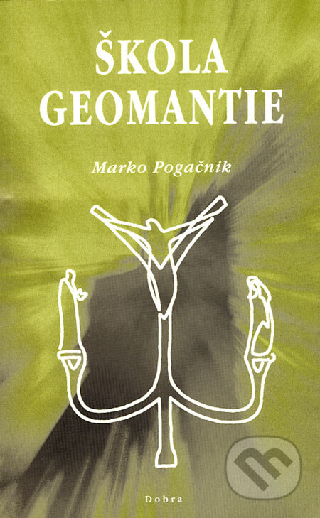 Kniha: Škola geomantie (Marko Pogačnik). Dobra, 2000 Kniha: Škola geomantie (Marko Pogačnik). Dobra, 2000