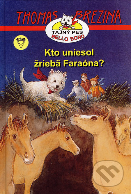 Kniha: Kto uniesol žriebä Faraóna? (Thomas C. Brezina). Arkus, 2007 Kniha: Kto uniesol žriebä Faraóna? (Thomas C. Brezina). Arkus, 2007