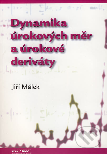 Kniha: Dynamika úrokových měr a úrokové deriváty (Jiří Málek). Ekopress, 2005 Kniha: Dynamika úrokových měr a úrokové deriváty (Jiří Málek). Ekopress, 2005