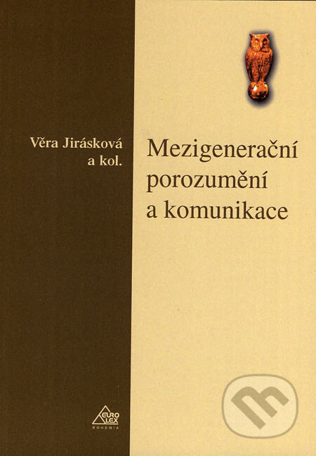 Kniha: Mezigenerační porozumění a komunikace (Věra Jirásková a kolektiv). Eurolex Bohemia, 2005 Kniha: Mezigenerační porozumění a komunikace (Věra Jirásková a kolektiv). Eurolex Bohemia, 2005