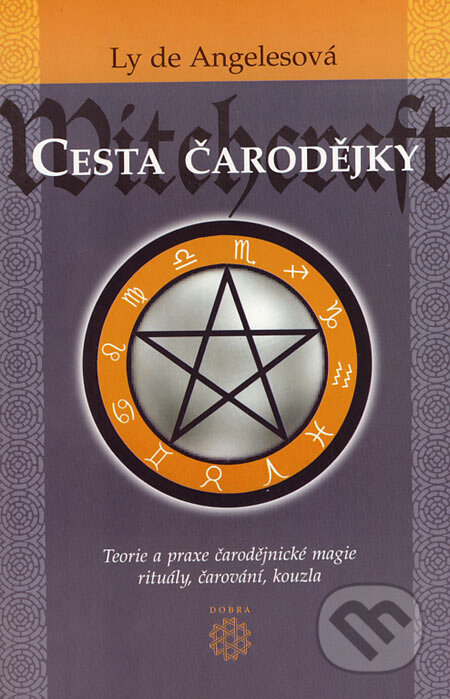 Kniha: Cesta čarodějky (Ly de Angelesová). Dobra, 2003 Kniha: Cesta čarodějky (Ly de Angelesová). Dobra, 2003