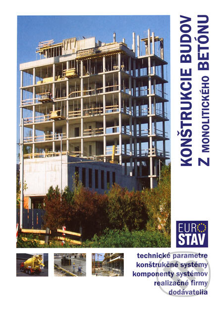 Kniha: Konštrukcie budov z monolitického betónu (Eurostav). Eurostav, 2005 Kniha: Konštrukcie budov z monolitického betónu (Eurostav). Eurostav, 2005