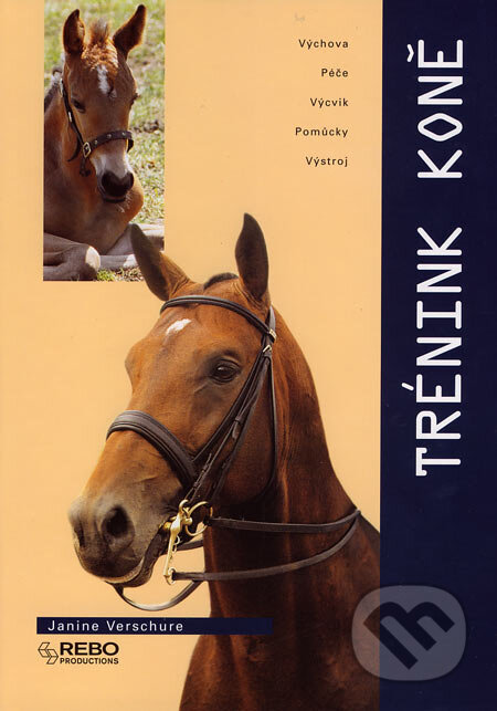 Kniha: Trénink koně (Janine Verschure). Rebo, 2004 Kniha: Trénink koně (Janine Verschure). Rebo, 2004