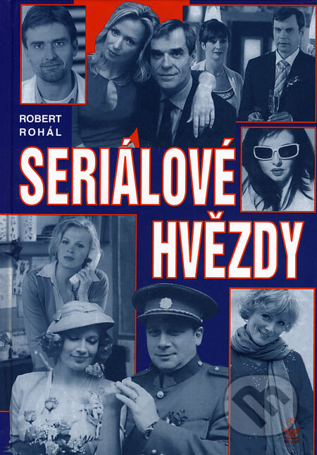 Kniha: Seriálové hvězdy (Robert Rohál). Petrklíč, 2007 Kniha: Seriálové hvězdy (Robert Rohál). Petrklíč, 2007