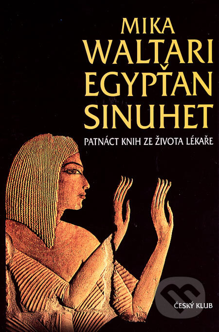Kniha: Egypťan Sinuhet (Mika Waltari). Český klub, 2007 Kniha: Egypťan Sinuhet (Mika Waltari). Český klub, 2007