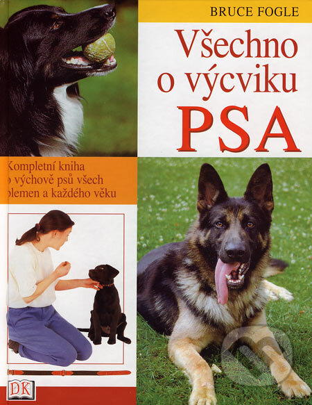 Kniha: Všechno o výcviku psa (Bruce Fogle). Ottovo nakladatelství, 2004 Kniha: Všechno o výcviku psa (Bruce Fogle). Ottovo nakladatelství, 2004