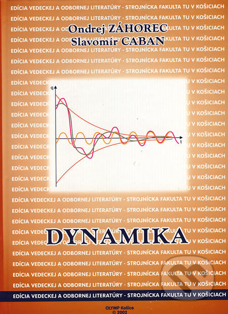 Kniha: Dynamika (Ondrej Záhorec a Slavomír Caban). Strojnícka fakulta Technickej univerzity, 2002 Kniha: Dynamika (Ondrej Záhorec a Slavomír Caban). Strojnícka fakulta Technickej univerzity, 2002