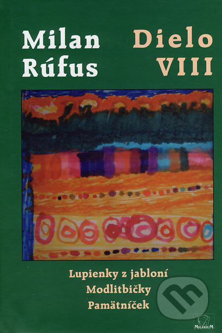 Kniha: Dielo VIII (Milan Rúfus). MilaniuM, 2006 Kniha: Dielo VIII (Milan Rúfus). MilaniuM, 2006