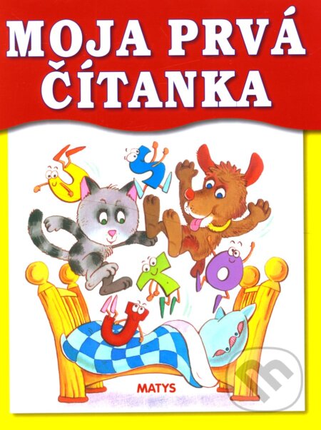 Kniha: Moja prvá čítanka (Matys). Matys, 2007 Kniha: Moja prvá čítanka (Matys). Matys, 2007