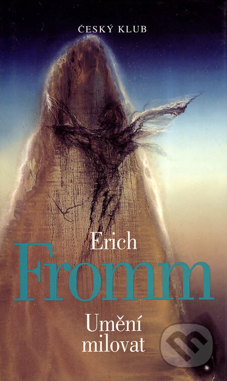 Kniha: Umění milovat (Erich Fromm). Český klub, 2001 Kniha: Umění milovat (Erich Fromm). Český klub, 2001