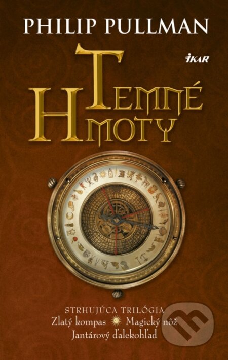 Kniha: Temné hmoty (trilógia) (Philip Pullman). Ikar, 2018 Kniha: Temné hmoty (trilógia) (Philip Pullman). Ikar, 2018