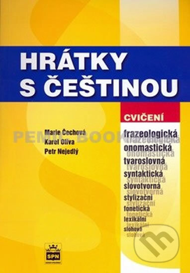Kniha: Hrátky s češtinou (Marie Čechová, Karel Oliva a Petr Nejedlý). SPN - pedagogické nakladatelství, 2007 Kniha: Hrátky s češtinou (Marie Čechová, Karel Oliva a Petr Nejedlý). SPN - pedagogické nakladatelství, 2007