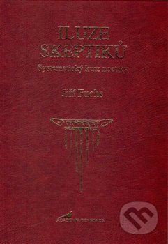 Kniha: Iluze skeptiků (Jiří Fuchs). Academia Bohemica, 2015 Kniha: Iluze skeptiků (Jiří Fuchs). Academia Bohemica, 2015