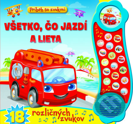 Kniha: Příběh se zvuky - Vše, co jezdí a létá - 18 různých zvuků (Svojtka&Co.). Svojtka&Co., 2014 Kniha: Příběh se zvuky - Vše, co jezdí a létá - 18 různých zvuků (Svojtka&Co.). Svojtka&Co., 2014