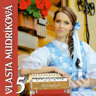 Hudební CD: Vlasta Mudríková 5 (). , 2014 Hudební CD: Vlasta Mudríková 5 (). , 2014