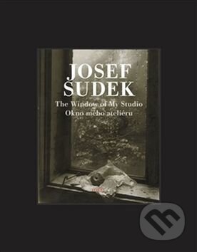 Kniha: The Window of My Studio / Okno mého ateliéru (Josef Sudek). Torst, 2015 Kniha: The Window of My Studio / Okno mého ateliéru (Josef Sudek). Torst, 2015
