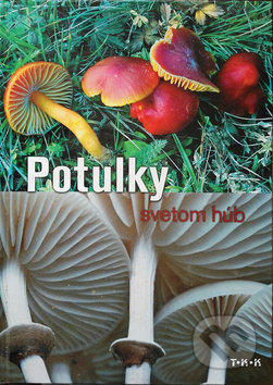 Kniha: Potulky svetom húb (Sándor Farkas). TKK-SK, 2018 Kniha: Potulky svetom húb (Sándor Farkas). TKK-SK, 2018