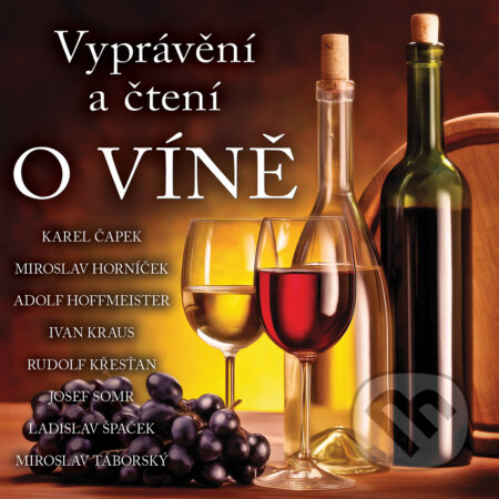 Audiokniha: O víně (Adolf Hoffmeister, Ivan Kraus, Karel Čapek, Ladislav Špaček, Miroslav Horníček a Rudolf Křesťan). Supraphon, 2017 Audiokniha: O víně (Adolf Hoffmeister, Ivan Kraus, Karel Čapek, Ladislav Špaček, Miroslav Horníček a Rudolf Křesťan). Supraphon, 2017