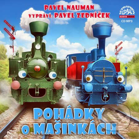 Audiokniha: Pohádky o mašinkách (Pavel Nauman). Supraphon, 2018 Audiokniha: Pohádky o mašinkách (Pavel Nauman). Supraphon, 2018