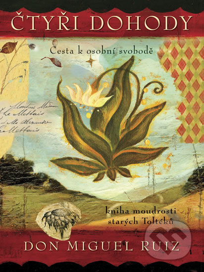 Kniha: Čtyři dohody – ilustrované vydání (Don Miguel Ruiz). Pragma, 2018 Kniha: Čtyři dohody – ilustrované vydání (Don Miguel Ruiz). Pragma, 2018