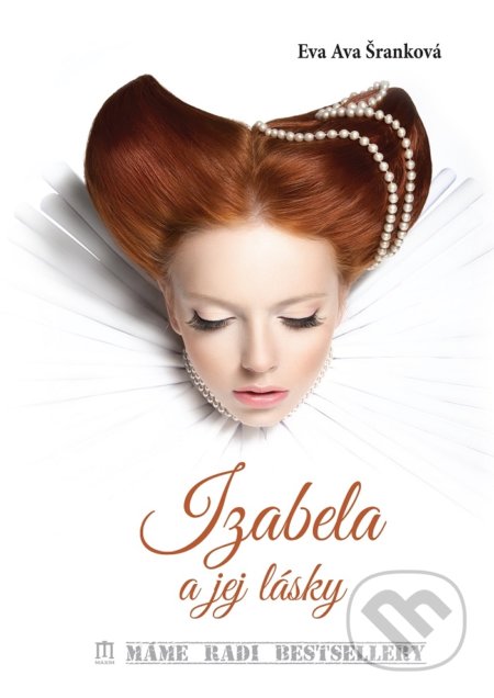 Kniha: Izabela a jej lásky (Eva Ava Šranková). Vydavateľstvo Maxim, 2018 Kniha: Izabela a jej lásky (Eva Ava Šranková). Vydavateľstvo Maxim, 2018