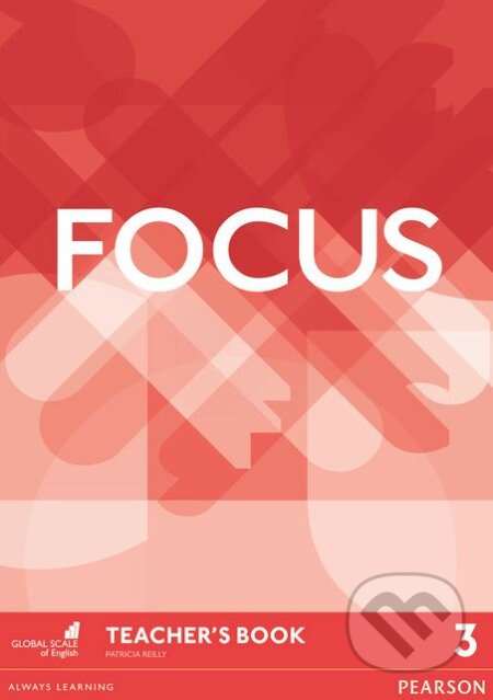 Kniha: Focus 3: Teacher's Book (Patricia Reilly). Pearson, 2016 Kniha: Focus 3: Teacher's Book (Patricia Reilly). Pearson, 2016