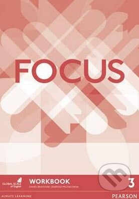 Kniha: Focus 3: Workbook (Bartosz Michalowski a Daniel Brayshaw). Pearson, 2016 Kniha: Focus 3: Workbook (Bartosz Michalowski a Daniel Brayshaw). Pearson, 2016