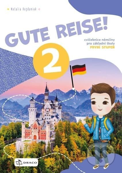 Kniha: Gute Reise! 2 - cvičebnice (Natalia Bogdaniuk). Draco, 2025 Kniha: Gute Reise! 2 - cvičebnice (Natalia Bogdaniuk). Draco, 2025