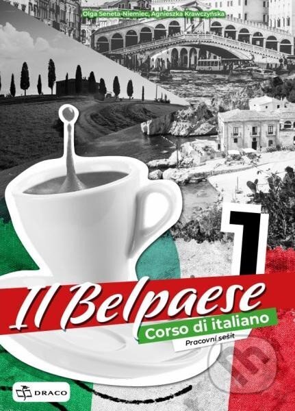 Kniha: Belpaese 1 - pracovní sešit (Olga Seneta-Niemiec a Agnieszka Krawczynska). Draco, 2025 Kniha: Belpaese 1 - pracovní sešit (Olga Seneta-Niemiec a Agnieszka Krawczynska). Draco, 2025