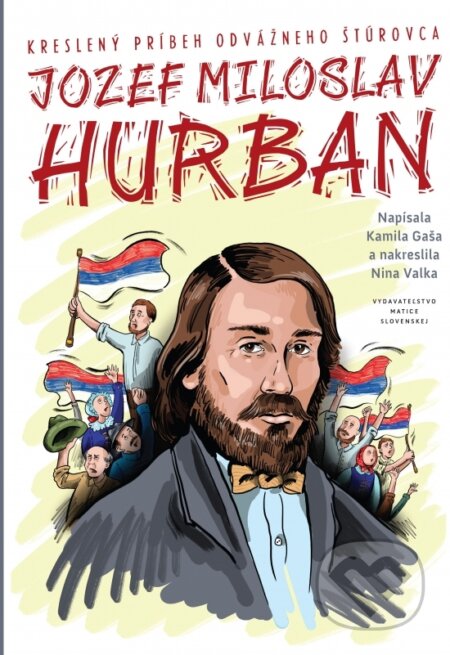 Kniha: Jozef Miloslav Hurban - kreslený príbeh odvážneho štúrovca (Kamila Gaša). Vydavateľstvo Matice slovenskej, 2025 Kniha: Jozef Miloslav Hurban - kreslený príbeh odvážneho štúrovca (Kamila Gaša). Vydavateľstvo Matice slovenskej, 2025