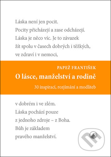 Kniha: O lásce, manželství a rodině (papež František). Karmelitánské nakladatelství, 2025 Kniha: O lásce, manželství a rodině (papež František). Karmelitánské nakladatelství, 2025
