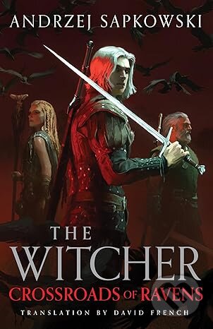 Kniha: Crossroads of Ravens (Andrzej Sapkowski). Gollancz, 2025 Kniha: Crossroads of Ravens (Andrzej Sapkowski). Gollancz, 2025