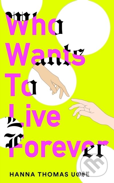 Kniha: Who Wants to Live Forever (Hanna Thomas Uose). Brazen, 2025 Kniha: Who Wants to Live Forever (Hanna Thomas Uose). Brazen, 2025