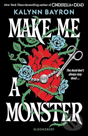 Kniha: Make Me a Monster (Kalynn Bayron). Bloomsbury, 2025 Kniha: Make Me a Monster (Kalynn Bayron). Bloomsbury, 2025